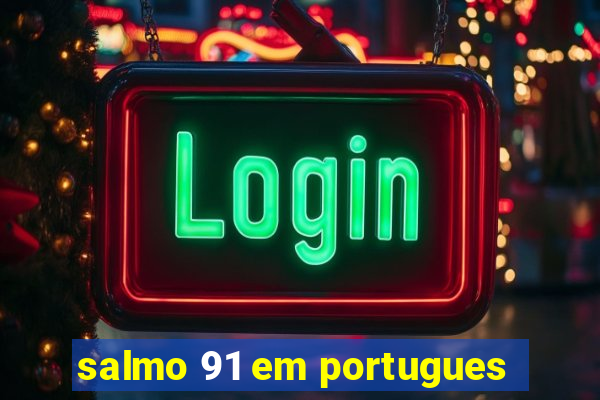 salmo 91 em portugues